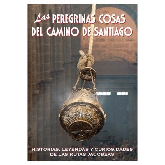 PEREGRINAS COSAS DEL CAMINO DE SANTIAGO, LAS | 9788495368522 | LERALTA, JAVIER | Llibreria La Gralla | Llibreria online de Granollers