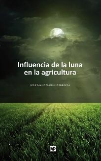 INFLUENCIA LUNA AGRICULTURA (6ª ED) | 9788484764069 | ANGLES I FARRERONS, JOSEP Mª | Llibreria La Gralla | Librería online de Granollers