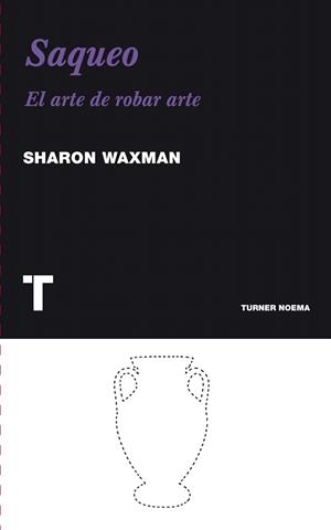 SAQUEO. EL ARTE DE ROBAR ARTE | 9788475069371 | WAXMAN, SHARON | Llibreria La Gralla | Librería online de Granollers