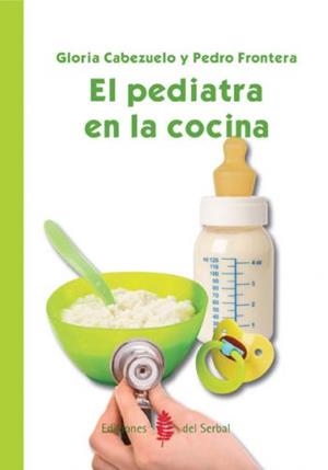 PEDIATRA EN LA COCINA, EL | 9788476286593 | CABEZUELO, GLORIA; FRONTERA,PEDRO | Llibreria La Gralla | Llibreria online de Granollers