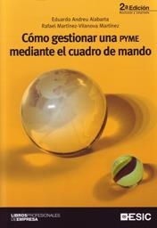 CÓMO GESTIONAR UNA PYME MEDIANTE EL CUADRO DE MANDO | 9788473567374 | ANDREU ALBARTA, EDUARDO; MARTÍNEZ VILANOVA, RAFAEL | Llibreria La Gralla | Librería online de Granollers