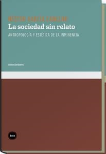 SOCIEDAD SIN RELATO, LA | 9788492946150 | GARCIA CANCLINI, NESTOR | Llibreria La Gralla | Librería online de Granollers