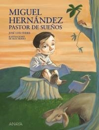 MIGUEL HERNÁNDEZ. PASTOR DE SUEÑOS | 9788466792547 | FERRIS, JOSÉ LUIS | Llibreria La Gralla | Librería online de Granollers
