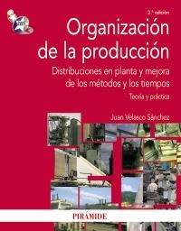 ORGANIZACIÓN DE LA PRODUCCIÓN (2ª EDICION) | 9788436823615 | VELASCO SÁNCHEZ, JUAN | Llibreria La Gralla | Llibreria online de Granollers