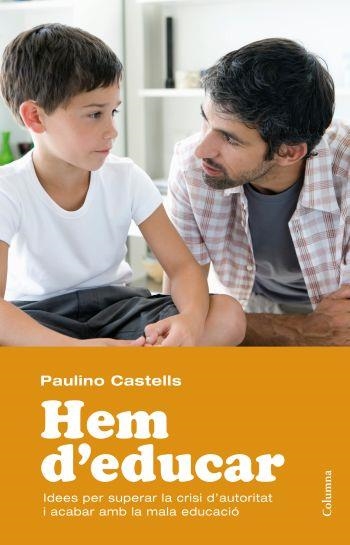 HEM D'EDUCAR | 9788466413589 | CASTELL, PAULINO | Llibreria La Gralla | Librería online de Granollers