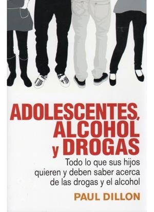 ADOLESCENTES ALCOHOL Y DROGAS | 9788489778580 | DILLON, PAUL | Llibreria La Gralla | Librería online de Granollers