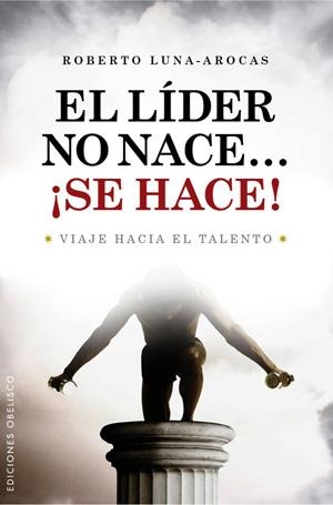 LIDER NO NACE SE HACE, EL | 9788497776202 | LUNA AROCAS,ROBERTO | Llibreria La Gralla | Llibreria online de Granollers