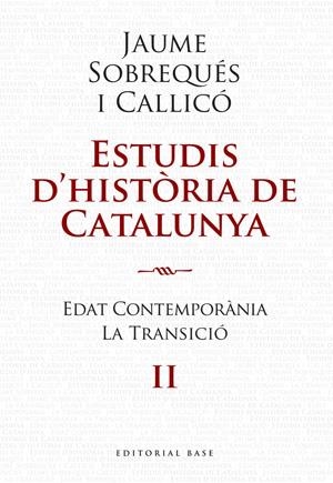 ESTUDIS D'HISTORIA DE CATALUNYA II. EDAT CONTEMPORANIA, LA TRANSICIO | 9788492437207 | SOBREQUÉS I CALLICÓ, JAUME | Llibreria La Gralla | Llibreria online de Granollers