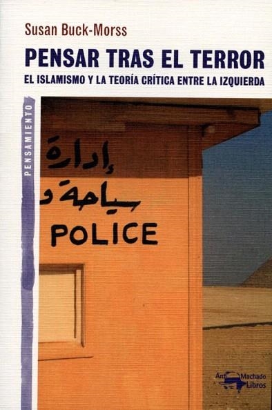 PENSAR TRAS EL TERROR. EL ISLAMISMO Y LA TEORIA CRITICA ENTRE LA IZQUIERDA | 9788477748335 | BUCK MORSS, SUSAN | Llibreria La Gralla | Llibreria online de Granollers