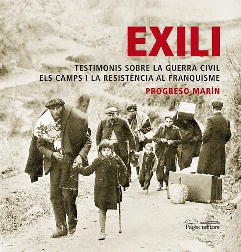 EXILI. TESTIMONIS SOBRE LA GUERRA CIVIL. ELS CAMPS I LA RESISTENCIA AL FRANQUISME | 9788497799690 | MARÍN, PROGRESO | Llibreria La Gralla | Librería online de Granollers