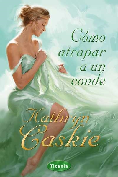 COMO ATRAPAR A UN CONDE | 9788496711891 | CASKIE, KATHRYN | Llibreria La Gralla | Librería online de Granollers
