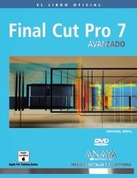 FINAL CUT PRO 7 AVANZADO. EL LIBRO OFICIAL | 9788441527553 | WOHL, MICHAEL | Llibreria La Gralla | Librería online de Granollers