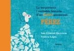 SORPRENENT I VERITABLE HISTÒRIA D'UN RATOLÍ ANOMENAT PÉREZ, LA | 9788498414196 | HERREROS, ANA CRISTINA | Llibreria La Gralla | Librería online de Granollers