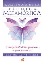 COMPENDIO DE LA TECNICA METAMORFICA. TRANSFORMATE DESDE QUIEN ERES A QUIEN PUEDES SER | 9788484453062 | SAINT PIERRE, GASTON | Llibreria La Gralla | Llibreria online de Granollers