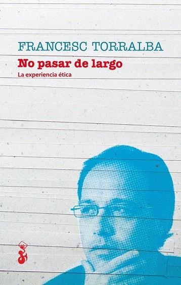 NO PASAR DE LARGO. LA EXPERIENCIA ETICA | 9788415047353 | TORRALBA, FRANCESC | Llibreria La Gralla | Llibreria online de Granollers