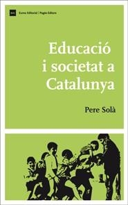 EDUCACIÓ I SOCIETAT A CATALUNYA | 9788497663885 | SOLÀ, PERE | Llibreria La Gralla | Librería online de Granollers