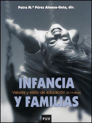 INFANCIA Y FAMILIAS. VALORES Y ESTILO DE EDUCACION 6-14 AÑOS | 9788437077383 | PEREZ ALONSO GETA, PETRA Mª | Llibreria La Gralla | Llibreria online de Granollers