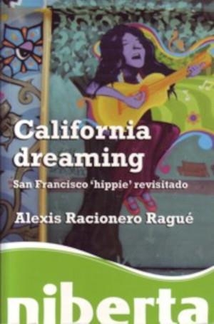 CALIFORNIA DREAMING. SAN FRANCISCO HIPPIE REVISITADO | 9788492846030 | RACIONERO RAGUÉ, ALEXIS | Llibreria La Gralla | Librería online de Granollers