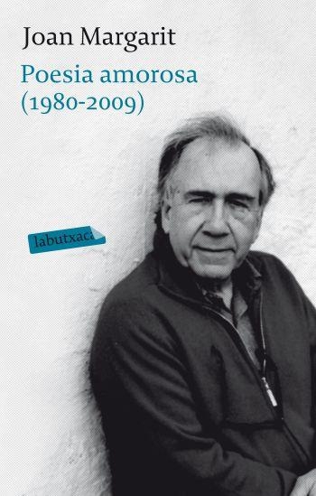 POESIA AMOROSA 1980 2009 (LABUTXACA) | 9788499301129 | MARGARIT, JOAN | Llibreria La Gralla | Llibreria online de Granollers