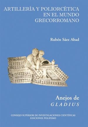ARTILLERIA Y POLIORCETICA EN EL MUNDO GRECOROMANO | 9788486547882 | SAEZ ABAD, RUBEN | Llibreria La Gralla | Librería online de Granollers
