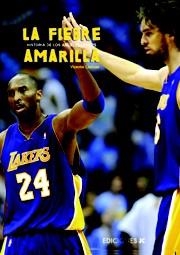 FIEBRE AMARILLA.HISTORIA DE LOS ANGELES LAKERS | 9788495121578 | LLAMAS, VICENTE | Llibreria La Gralla | Librería online de Granollers