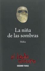 NIÑA DE LAS SOMBRAS, LA (COL. EL LADO OSCURO) | 9786074000900 | MOKA | Llibreria La Gralla | Llibreria online de Granollers