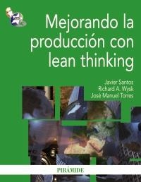 MEJORANDO LA PRODUCCIÓN CON LEAN THINKING | 9788436824223 | SANTOS, JAVIER; WYSK, RICHARD A; TORRES, JOSÉ MANUEL | Llibreria La Gralla | Llibreria online de Granollers