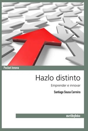 HAZLO DISTINTO. EMPRENDER E INNOVAR | 9788497454841 | SOUSA CARREIRA, SANTIAGO | Llibreria La Gralla | Llibreria online de Granollers