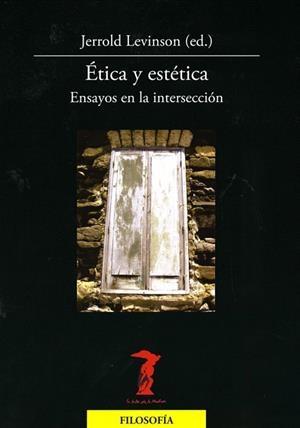 ÉTICA Y ESTÉTICA. ENSAYOS EN LA INTERSECCION | 9788477746980 | LEVINSON, JERROLD (ED.) | Llibreria La Gralla | Librería online de Granollers