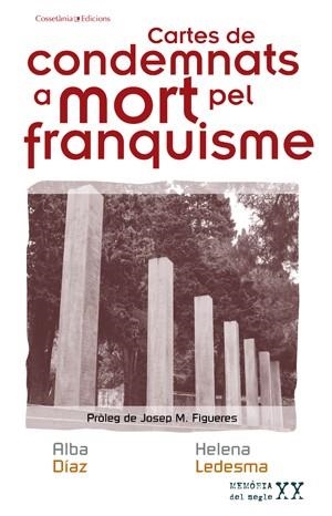 CARTES DE CONDEMNATS A MORT PEL FRANQUISME (MEMÒRIA DEL SEGLE XX) | 9788497917797 | DÍAZ, ALBA; LEDESMA, HELENA | Llibreria La Gralla | Librería online de Granollers