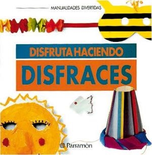 DISFRUTA HACIENDO DISFRACES (MANUALIDADES DIVERTIDAS) | 9788434218482 | PIÑOL, ROSER | Llibreria La Gralla | Librería online de Granollers
