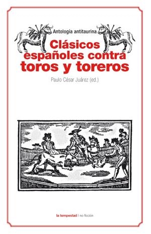 CLASICOS ESPAÑOLES CONTRA TOROS Y TOREROS | 9788479481124 | VARIOS AUTORES | Llibreria La Gralla | Librería online de Granollers