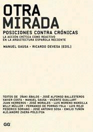 OTRA MIRADA. POSICIONES CONTRA CRÓNICAS. | 9788425223464 | DEVESA, RICARDO; GAUSA, MANUEL (EDS.) | Llibreria La Gralla | Librería online de Granollers