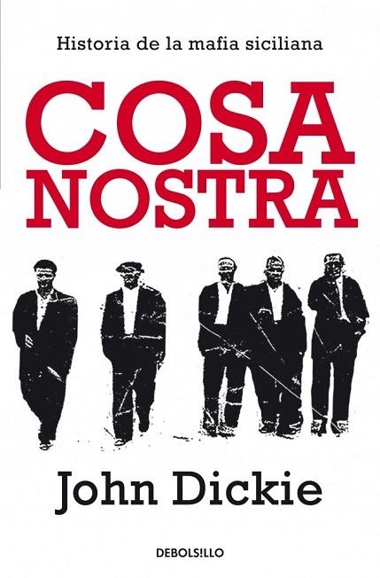 COSA NOSTRA (DEBOLSILLO,284) | 9788499890555 | DICKIE, JONH | Llibreria La Gralla | Llibreria online de Granollers