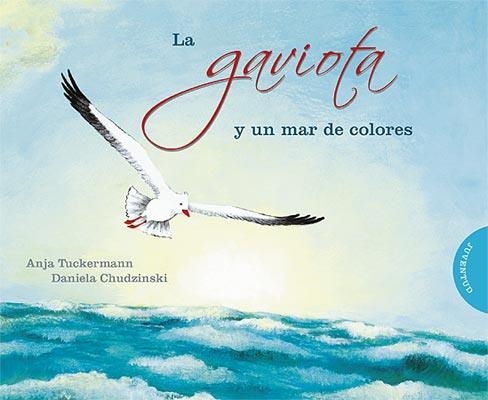 GAVIOTA Y UM MAR DE COLORES, LA | 9788426138385 | TUCKERMANN, ANJA | Llibreria La Gralla | Llibreria online de Granollers