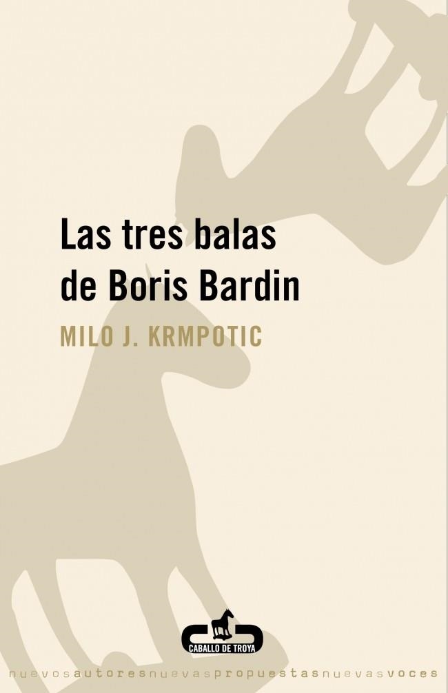 TRES BALAS DE BORIS BARDIN, LAS (CABALLO DE TROYA) | 9788496594463 | KRMPOTIC, MILO J. | Llibreria La Gralla | Librería online de Granollers