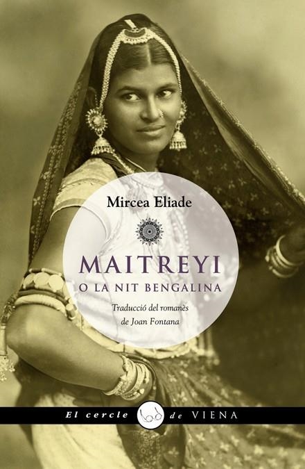 MAITREYI O LA NIT BENGALINA (EL CERCLE DE VIENA) | 9788483306055 | ELIADE, MIRCEA | Llibreria La Gralla | Llibreria online de Granollers