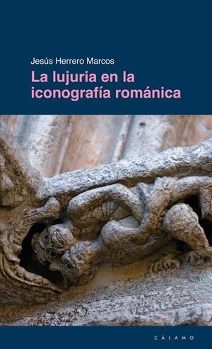 LUJURIA EN LA ICONOGRAFIA ROMANICA, LA | 9788496932630 | HERRERO MARCOS,JESÚS | Llibreria La Gralla | Librería online de Granollers