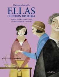 ELLAS HICIERON HISTORIA. MUJERES ADMIRABLES | 9788466795302 | RIVERA DE LA CRUZ, MARTA; VARELA, CECILIA | Llibreria La Gralla | Librería online de Granollers