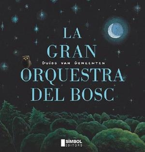 GRAN ORQUESTA DEL BOSC, LA | 9788495987761 | VAN GENECHTEN, GUIDO | Llibreria La Gralla | Librería online de Granollers