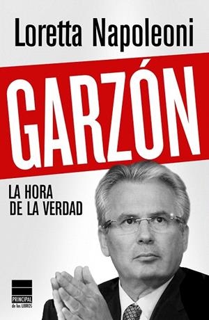 GARZÓN. LA HORA DE LA VERDAD | 9788493831691 | NAPOLEONI, LORETTA | Llibreria La Gralla | Llibreria online de Granollers