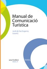 MANUAL DE COMUNICACIO TURISTICA | 9788484582991 | DE SAN EUGENIO, JORDI | Llibreria La Gralla | Librería online de Granollers