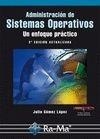 ADMINISTRACIÓN DE SISTEMAS OPERATIVOS.UN ENFOQUE PRÁCTICO (2ª EDICIÓN) | 9788499640822 | GÓMEZ LÓPEZ, JULIO | Llibreria La Gralla | Librería online de Granollers