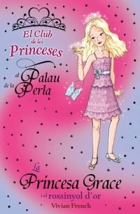 PRINCESA GRACE I EL ROSSINYOL D'OR (EL CLUB DE LES PRINCESES AL PALAU DE LA PERLA) | 9788448926724 | FRENCH, VIVIAN | Llibreria La Gralla | Librería online de Granollers