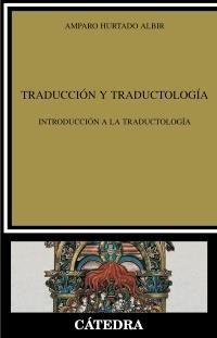 TRADUCCIÓN Y TRADUCTOLOGÍA. INTRODUCCION A LA TRADUCTOLOGIA | 9788437627588 | HURTADO ALBIR, AMPARO | Llibreria La Gralla | Llibreria online de Granollers