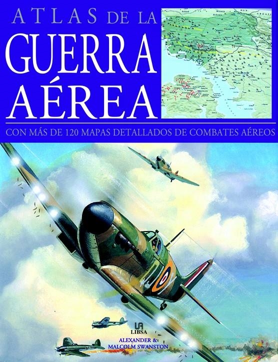 ATLAS DE LA GUERRA AÉREA | 9788466221016 | SWANSTON, ALEXANDER / SWANSTON, MALCOLM | Llibreria La Gralla | Librería online de Granollers