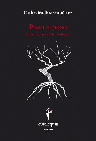PASO A PASO. RAZONES PARA SUBIR MONTAÑAS. | 9788493825669 | MUÑOZ GUTIÉRREZ, CARLOS | Llibreria La Gralla | Librería online de Granollers