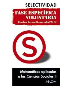 MATEMÁTICAS APLICADAS A LAS CIENCIAS SOCIALES II. FASE ESPECÍFICA VOLUNTARIA. SELECTIVIDAD 2010 | 9788467801736 | BUSTO CABALLERO, ANA ISABEL | Llibreria La Gralla | Librería online de Granollers