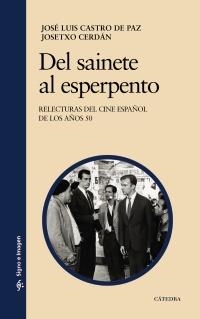 DEL SAINETE AL ESPERPENTO. RELECTURAS DEL CINE ESPAÑOL DE LOS AÑOS 50 (SIGNO E IMAGEN) | 9788437627458 | CASTRO DE PAZ, JOSÉ LUIS; CERDAÁN, JOSETXO | Llibreria La Gralla | Librería online de Granollers