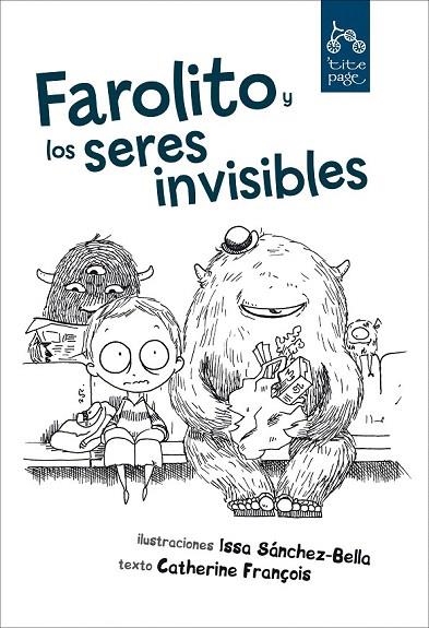 FAROLITO Y LOS SERES INVISIBLES | 9788492719198 | SANCHEZ BELLA, ISSA; FRANÇOIS, CATHERINE | Llibreria La Gralla | Librería online de Granollers